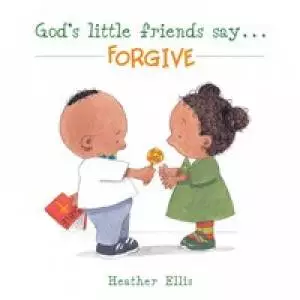 God's Little Friends Say Forgive