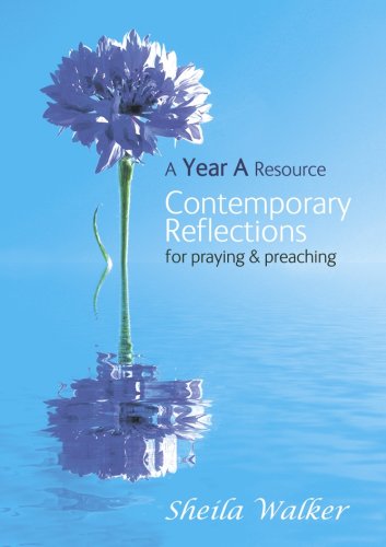 Contemporary Reflections For Praying And Preaching By Sheila Walker