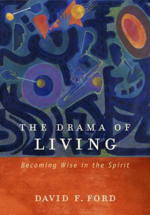 The Drama of Living By David F Ford (Paperback) 9781848255388