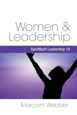 Women and Leadership SpiritBuilt Leadership 10 By Malcolm Webber Women and Leadership SpiritBuilt Leadership 10 By Malcolm Webber