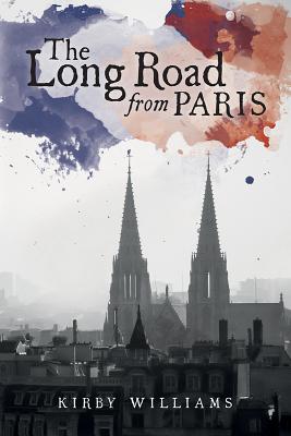 Long Road From Paris By Kirby Williams (Paperback) 9781888889949