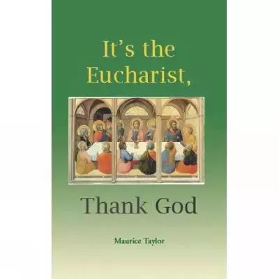 It's the Eucharist, Thank God