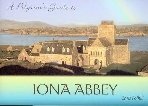 A Pilgrim's Guide to Iona Abbey Guide Book