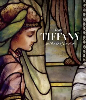 Louis C. Tiffany and the Art of Devotion