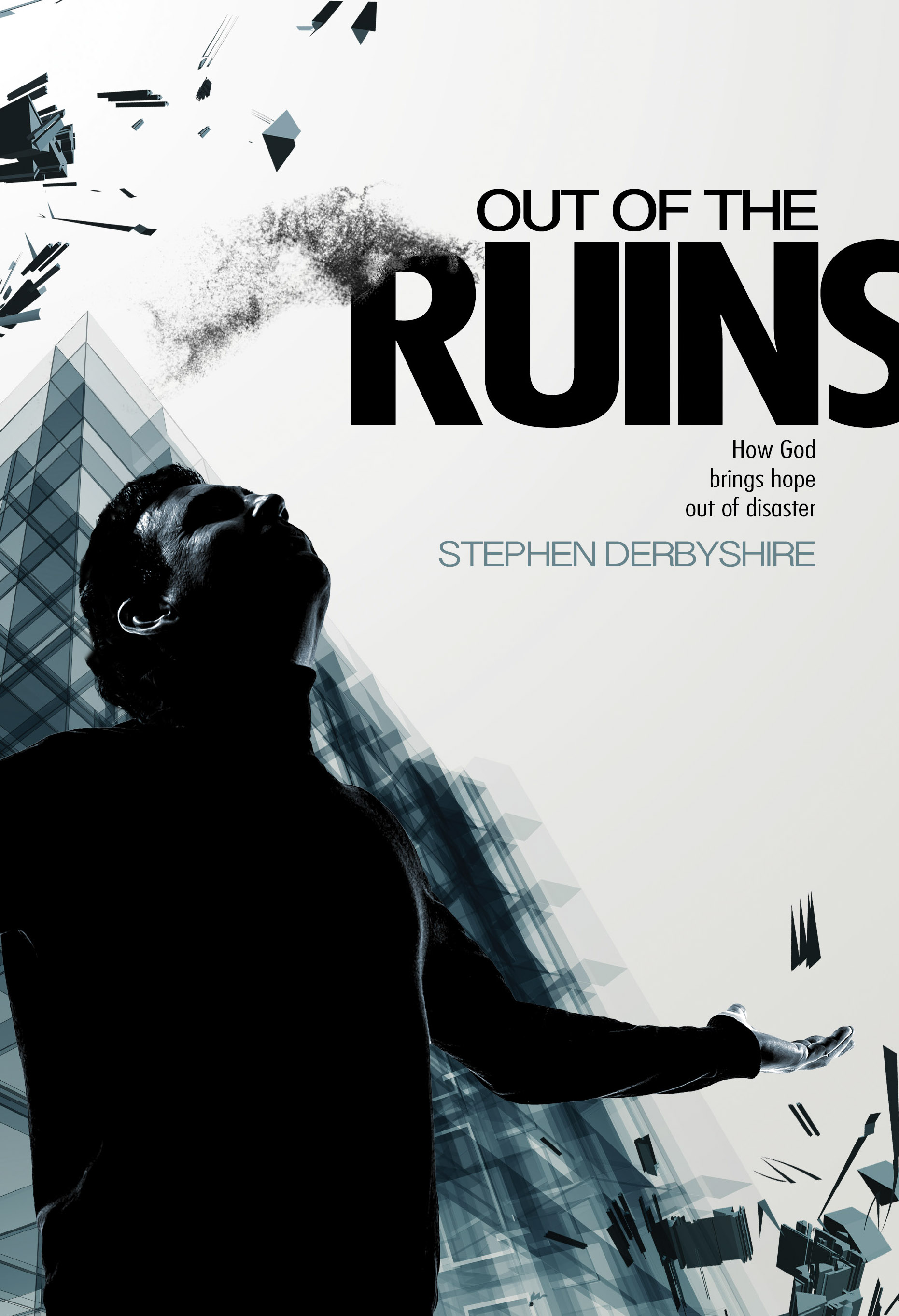 Out of the Ruins - How God Brings Hope Out of Disaster