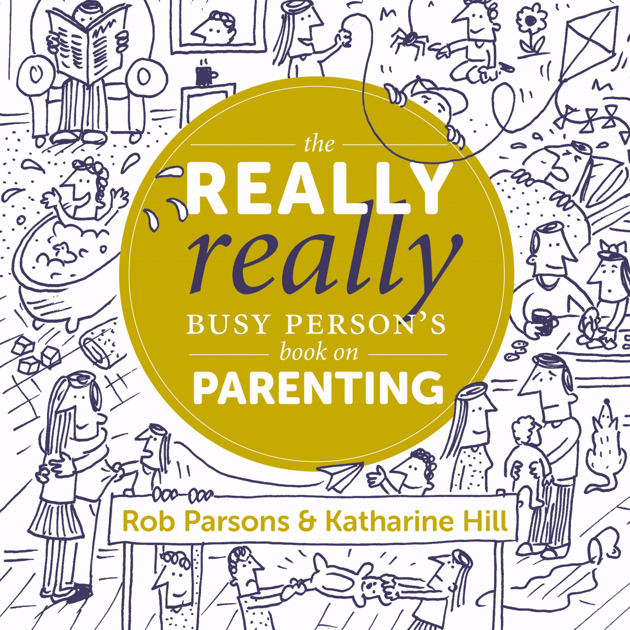 The Really Really Busy Person's Book of Parenting