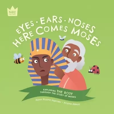 Bible Explorers: Eyes Ears Noses, Here Comes Moses