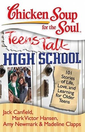 Chicken Soup for the Soul Teens Talk High School (Paperback)