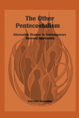 The Other Pentecostalism Alternative Themes in Contemporary Renewal