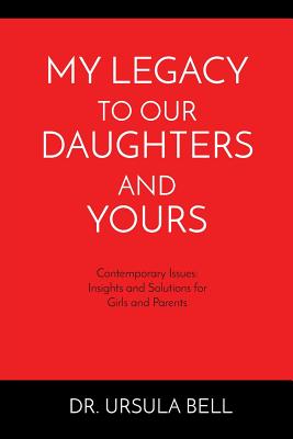 My Legacy To Our Daughters And Yours Contemporary Issues Insights an My Legacy To Our Daughters And Yours Contemporary Issues Insights an