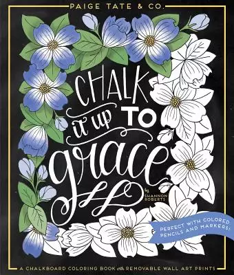 Chalk It Up to Grace: A Chalkboard Coloring Book of Removable Wall Art Prints, Perfect with Colored Pencils and Markers