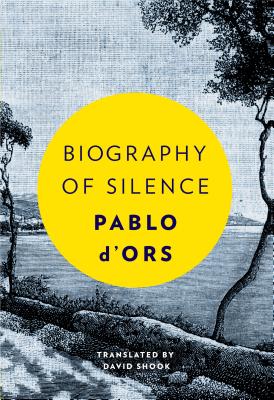 Biography of Silence An Essay on Meditation By Pablo D'ors (Hardback)
