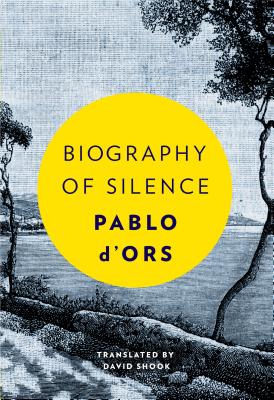 Biography of Silence An Essay on Meditation By Pablo D'ors (Hardback) Biography of Silence An Essay on Meditation By Pablo D'ors (Hardback)