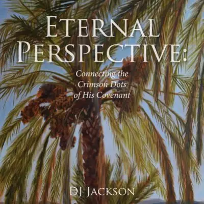 Eternal Perspective: Connecting the Crimson Dots of His Covenant