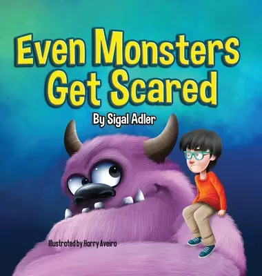 Even Monsters Get Scared:  Help Kids Overcome their Fears