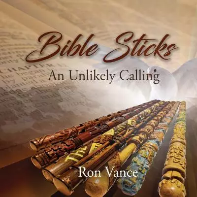 Bible Sticks: An Unlikely Calling
