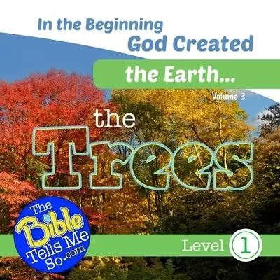 In the Beginning God Created the Earth - the Trees