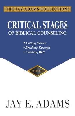 Critical Stages of Biblical Counseling Getting Started Breaking Thro