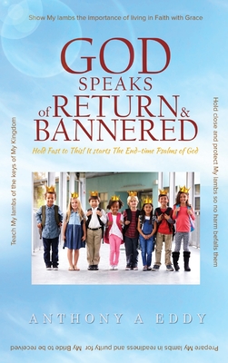 GOD Speaks of Return and Bannered By Anthony Eddy A Anthony (Hardback)