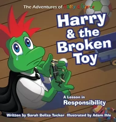 Harry and the Broken Toy: An Interactive Children's Book That Teaches Responsibility, Teamwork, and Why It's Important to Clean Up Their Rooms.