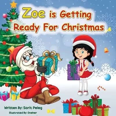Zoe Is Getting Ready  For Christmas: Zoe invites parents and children to prepare with her for the holiday season that excites everyone every year, man