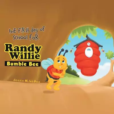 The First Day of School for Randy Willie Bumble Bee
