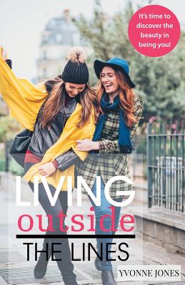 Living Outside the Lines: Its Time to Discover the Beauty in Being You! Living Outside the Lines: Its Time to Discover the Beauty in Being You!