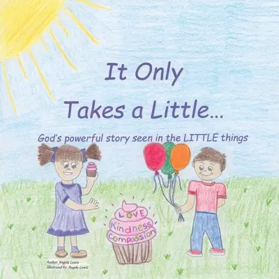 It Only Takes a Little...: God's Powerful Story Seen in the Little Things