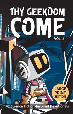 Thy Geekdom Come Vol 2 42 Science Fiction-Inspired Devotionals Thy Geekdom Come Vol 2 42 Science Fiction-Inspired Devotionals