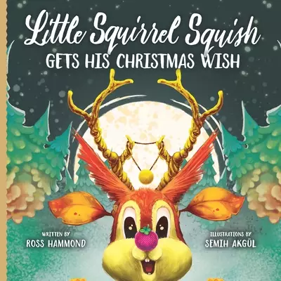 Little Squirrel Squish Gets His Christmas Wish