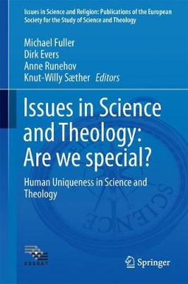 Issues in Science and Theology: are We Special? - Human Uniqueness in Science and Theology