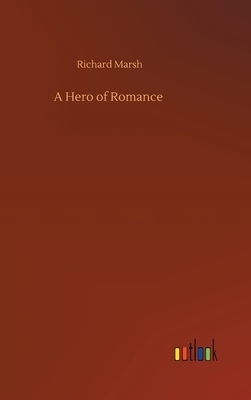 Hero Of Romance By Richard Marsh (Hardback) 9783752440065 Hero Of Romance By Richard Marsh (Hardback) 9783752440065