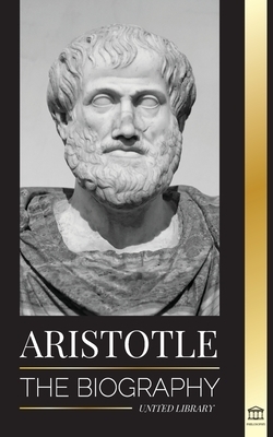 Aristotle The biography - Ancient Wisdom History and Legacy