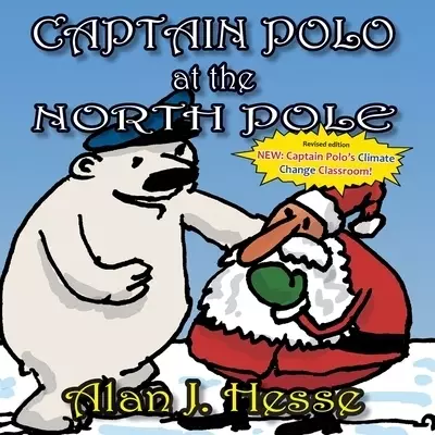 Captain Polo at the North Pole: A children's picture book about Christmas... with a very important message! For ages 6 to 9