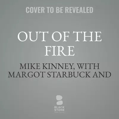 Out of the Fire: How an Angel and a Stranger Intervened to Save a Life