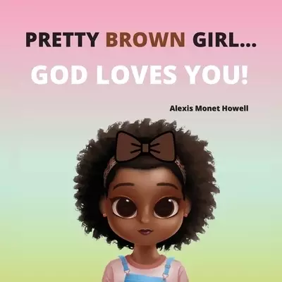 Pretty Brown Girl, God Loves You