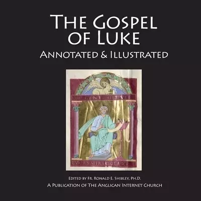 The Gospel of Luke: Annotated & Illustrated