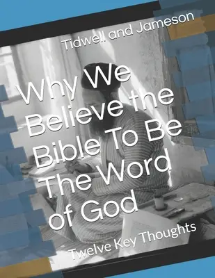 Why We Believe the Bible To Be The Word of God: 12 Common Sense Keys ...