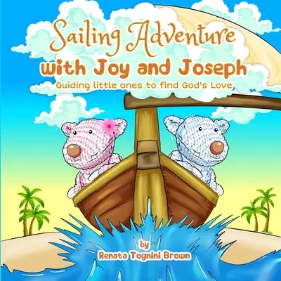 Sailing Adventure with Joy and Joseph: Guiding little ones to find God's love