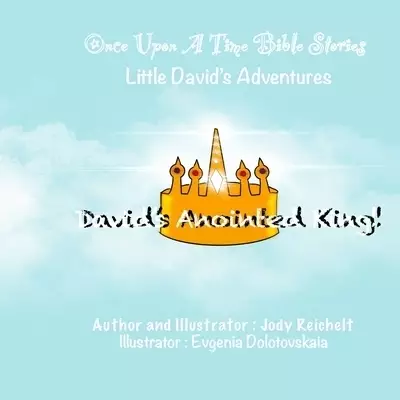David's Anointed King: Little David's Adventures