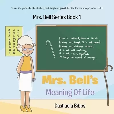 Mrs. Bells Meaning Of Life : Mrs. Bell Series Book 1
