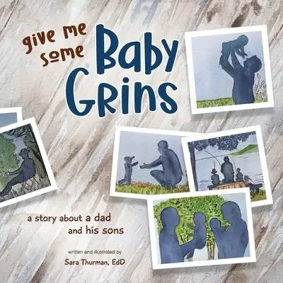Give Me Some Baby Grins: A Story about a Dad and His Sons