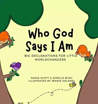Who God Says I Am: Big Declarations for Little Worldchangers