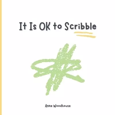 It Is OK to Scribble: Get Your Feelings Out with a Scribble