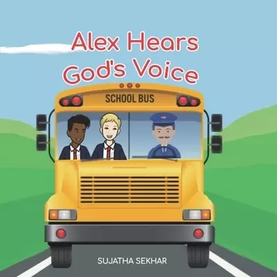Alex Hears God's Voice: A Christian Picture Book for Kids About Prayer And Christian Friendships