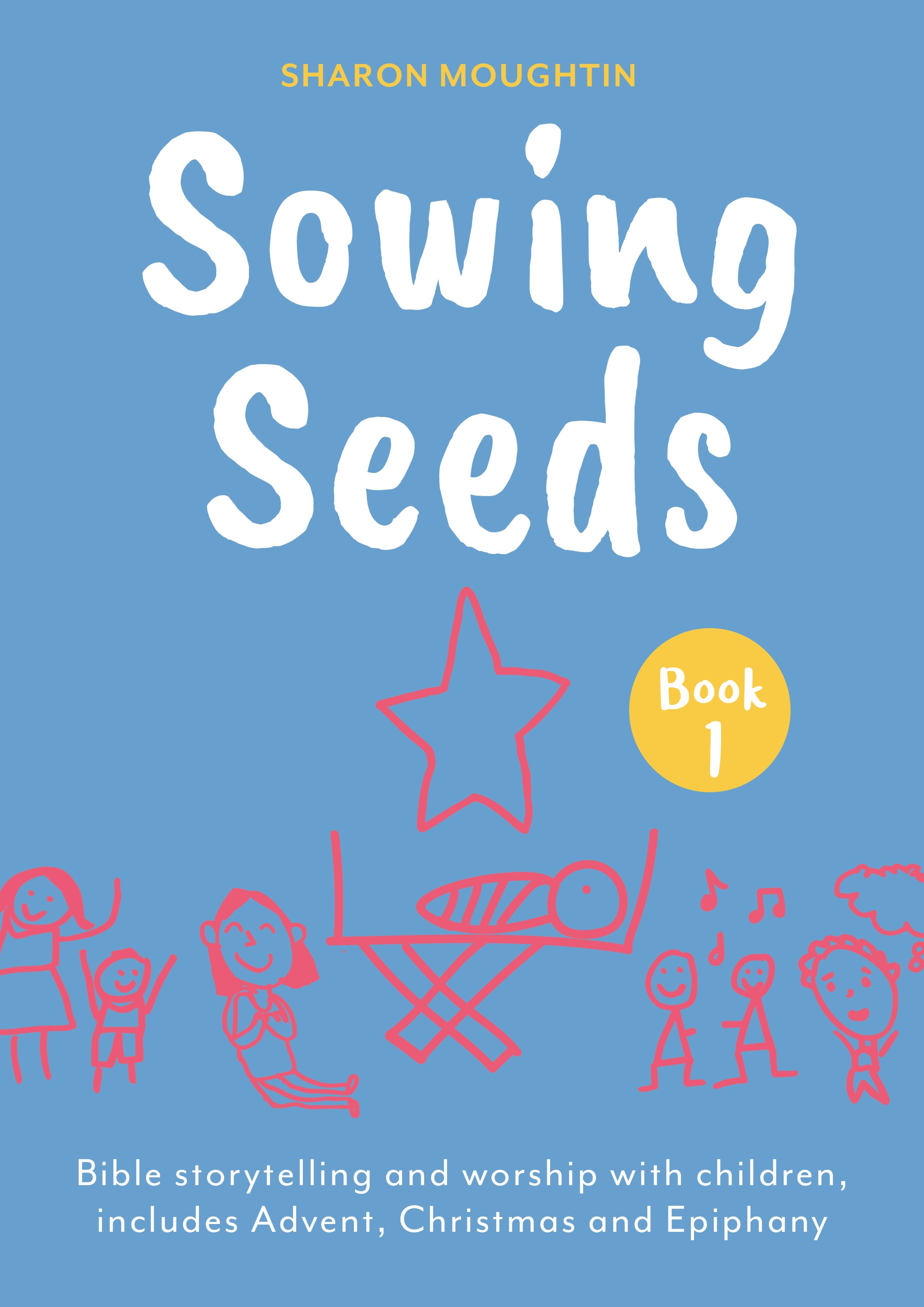 Sowing Seeds Book 1 Advent to Jesus' Baptism