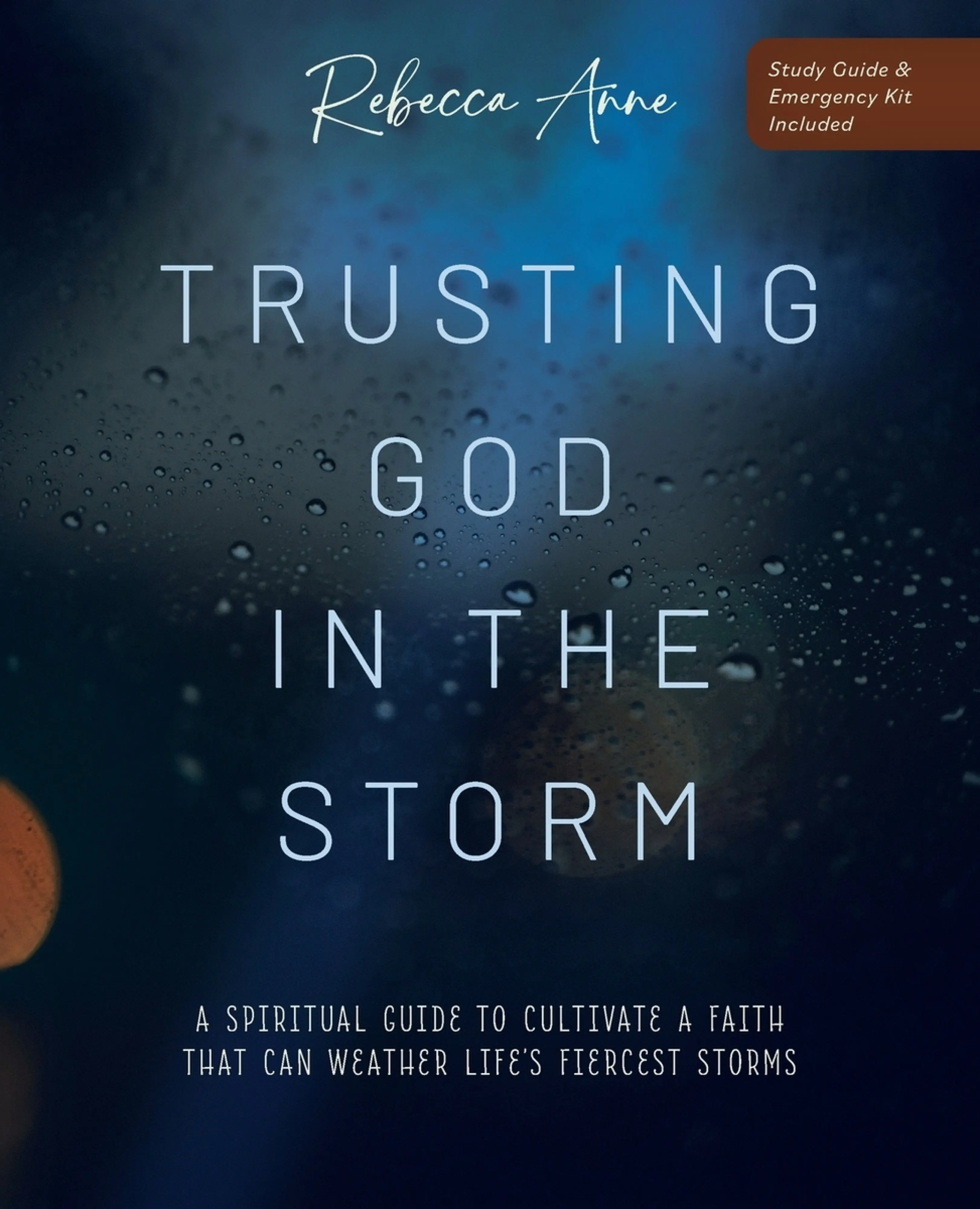 Trusting God in the Storm: A Spiritual Guide to Cultivate a Faith That ...
