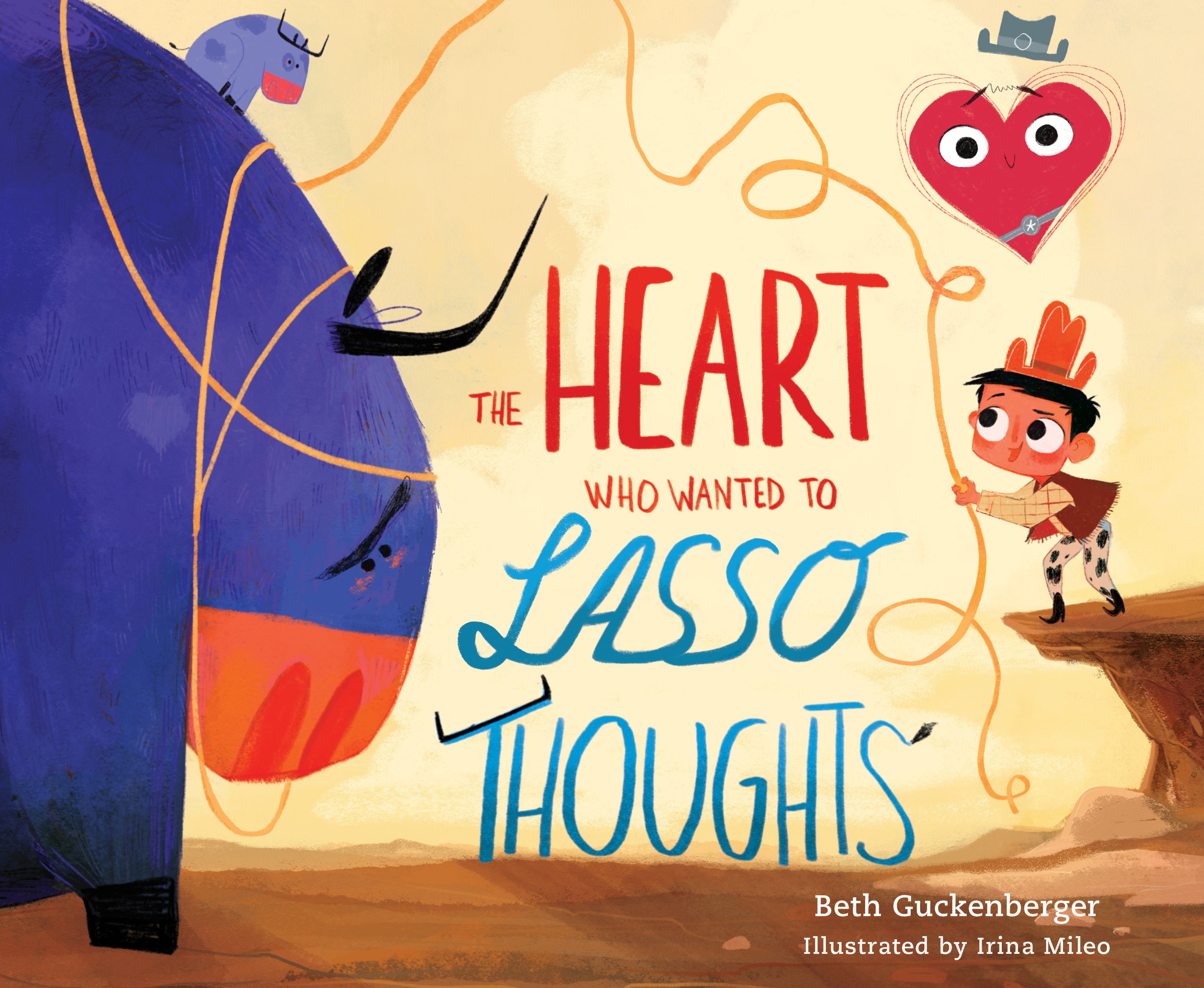 The Heart Who Wanted to Lasso Thoughts (A story about turning bad thoughts to good with prayers of gratitude)
