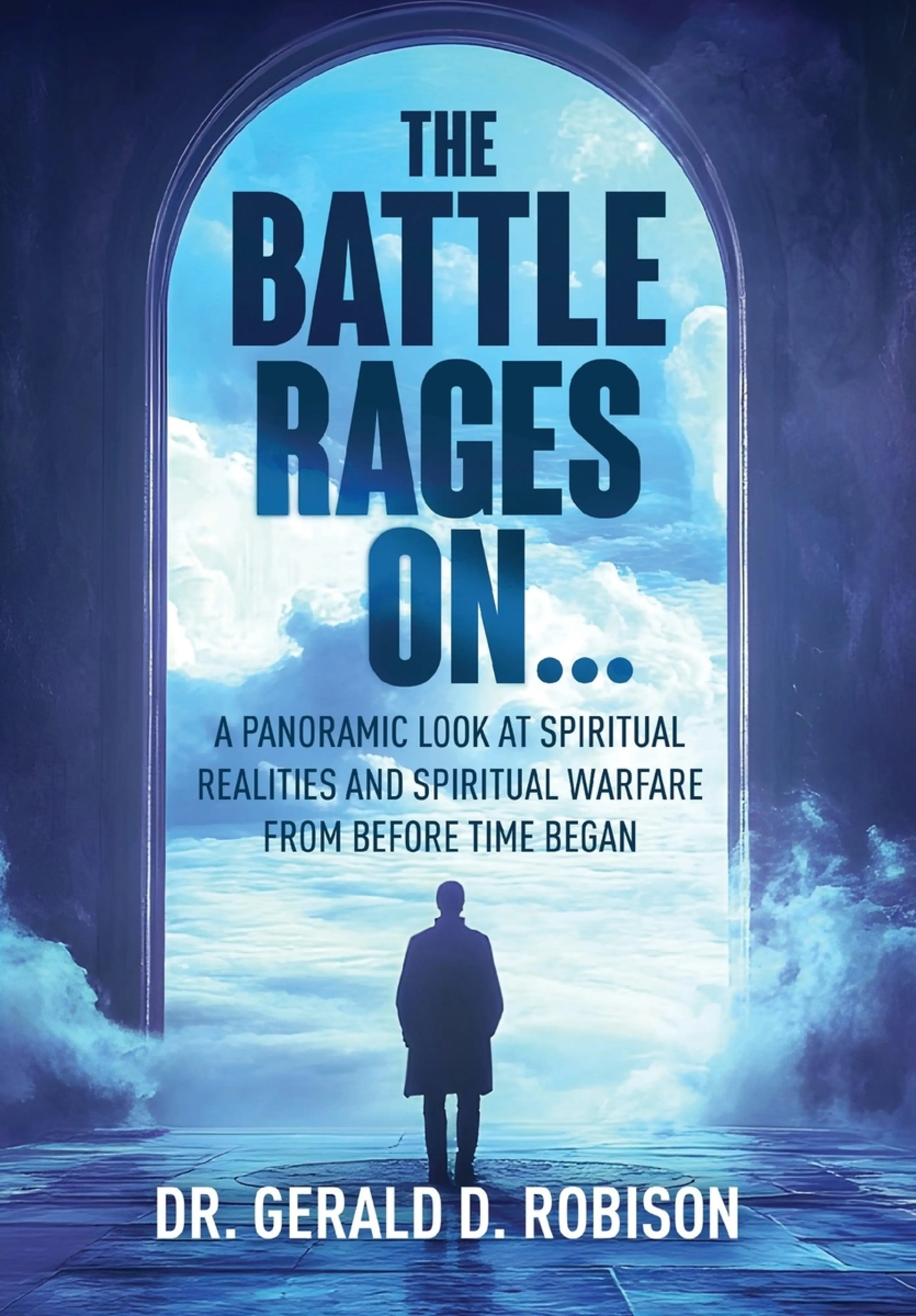 The Battle Rages On: A Panoramic Look at Spiritual Realities and ...