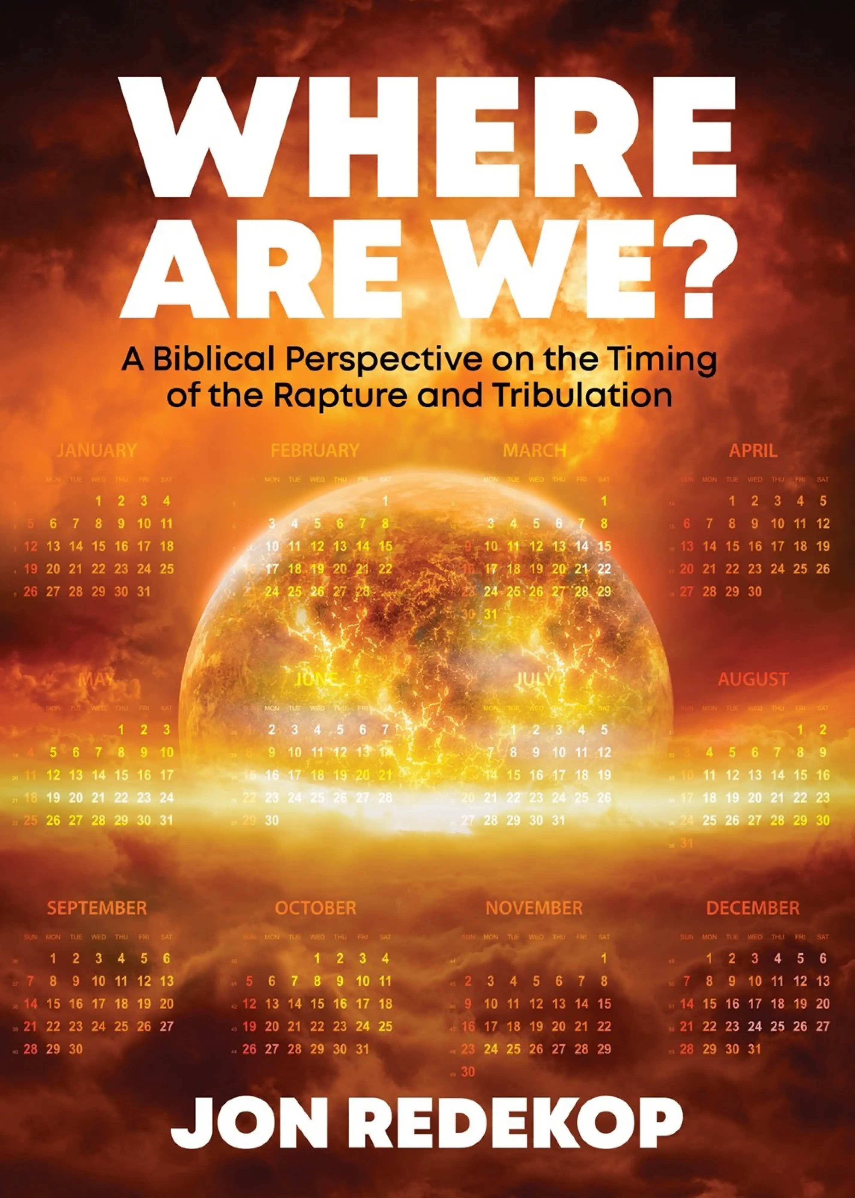 Where Are We?: A Biblical Perspective on the Timing of the Rapture and ...
